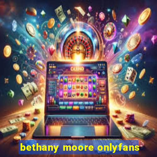 bethany moore onlyfans